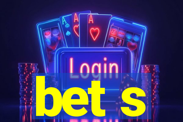 bet s