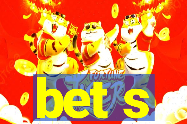 bet s