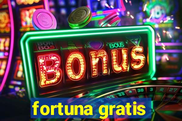 fortuna gratis