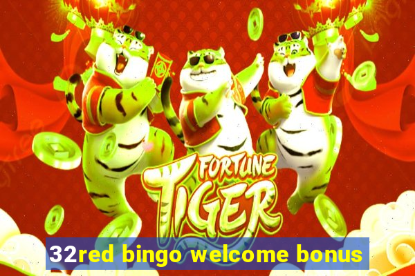 32red bingo welcome bonus