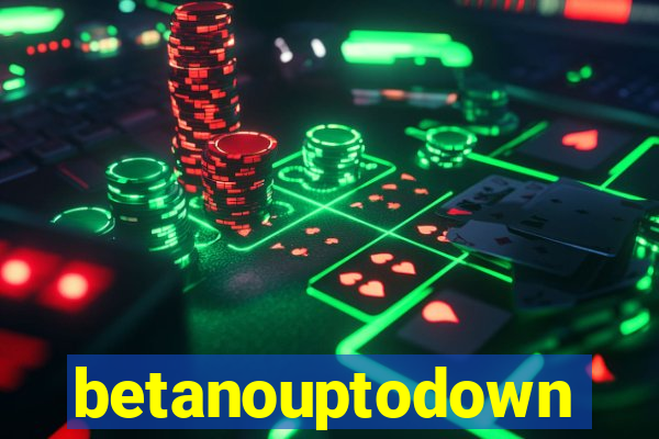 betanouptodown