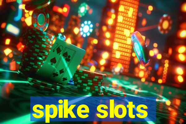 spike slots