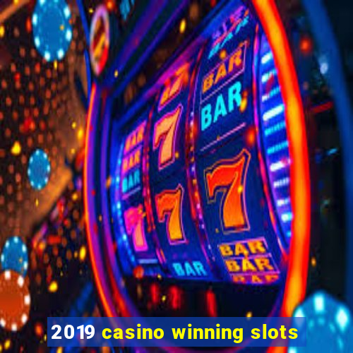 2019 casino winning slots