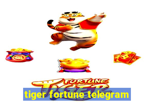 tiger fortune telegram