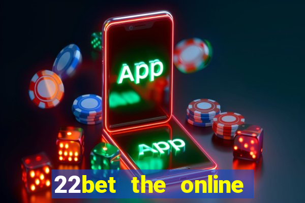 22bet the online casino site that offers