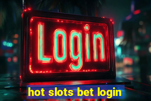 hot slots bet login