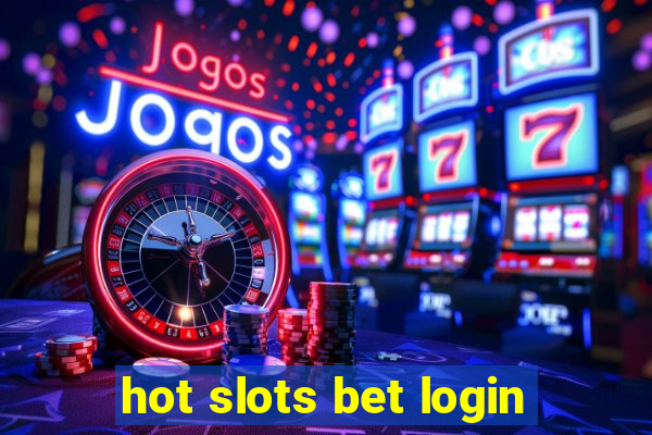 hot slots bet login