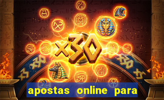 apostas online para ganhar dinheiro de verdade