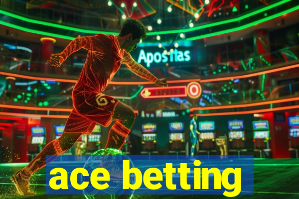 ace betting