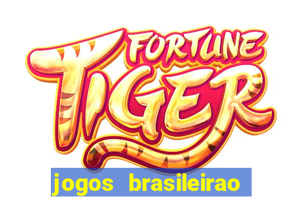 jogos brasileirao serie a hoje