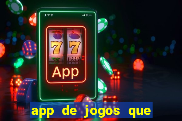 app de jogos que dao dinheiro de verdade