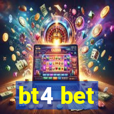 bt4 bet