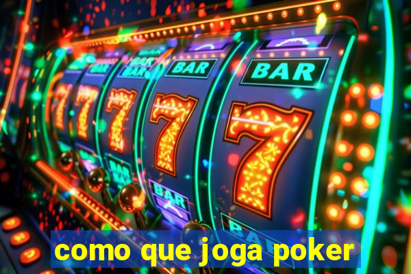 como que joga poker