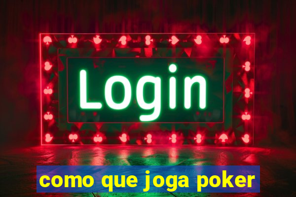 como que joga poker