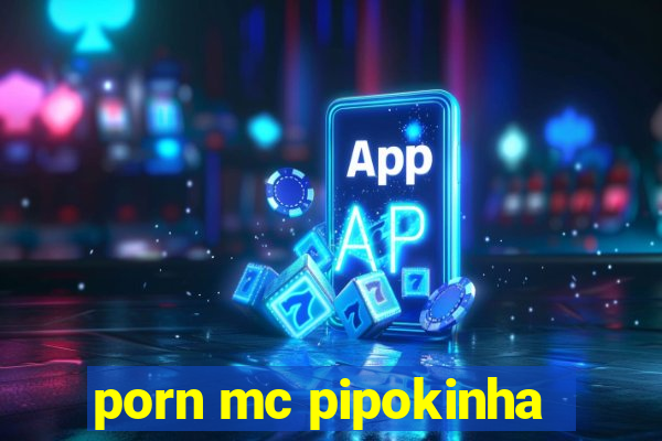 porn mc pipokinha