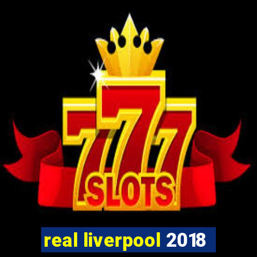 real liverpool 2018