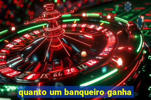 quanto um banqueiro ganha