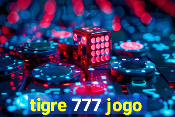 tigre 777 jogo