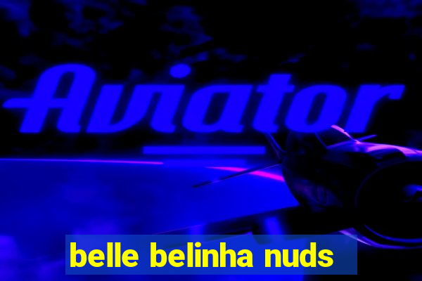 belle belinha nuds