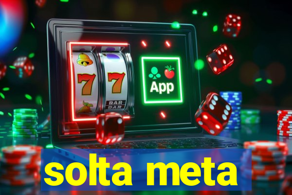 solta meta