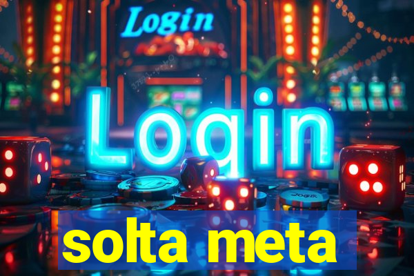 solta meta