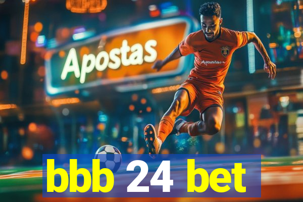 bbb 24 bet