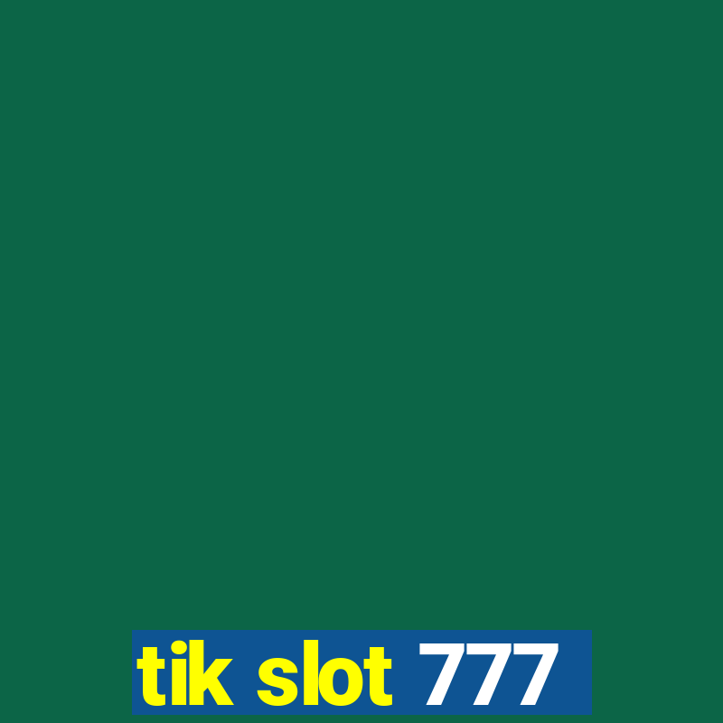 tik slot 777