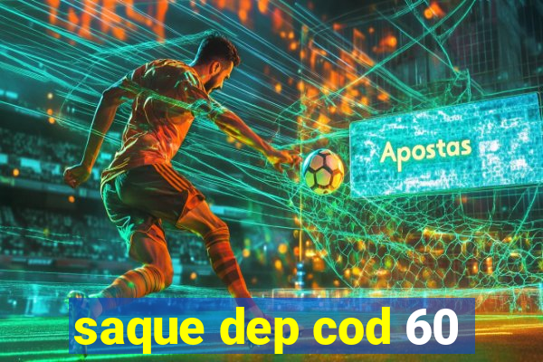 saque dep cod 60