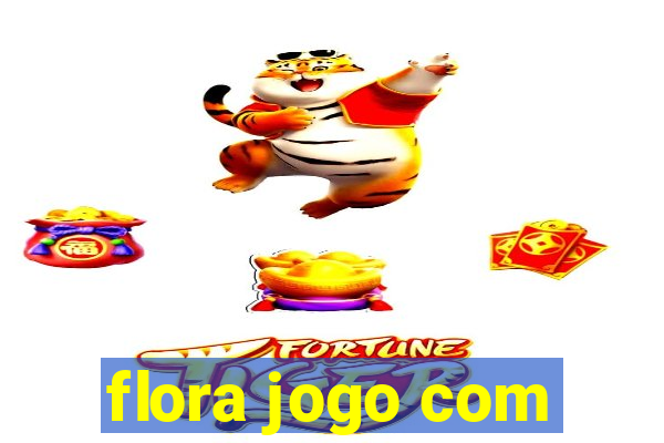 flora jogo com