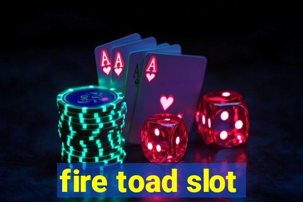 fire toad slot