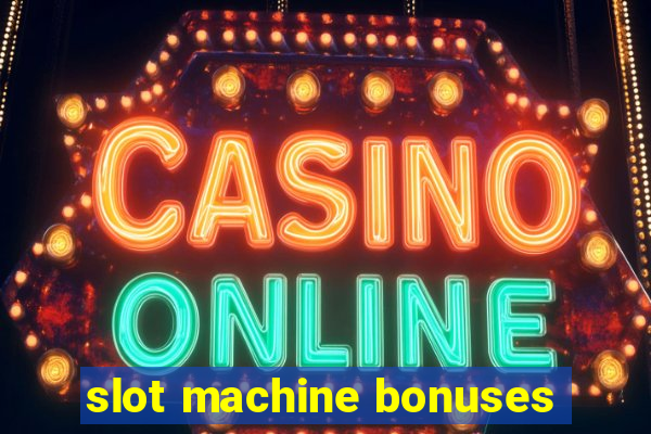 slot machine bonuses