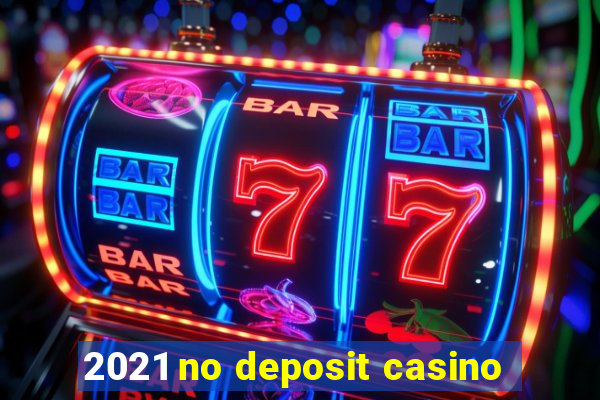 2021 no deposit casino