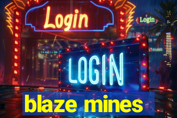 blaze mines