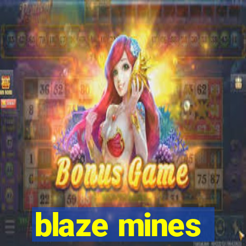 blaze mines