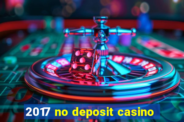 2017 no deposit casino