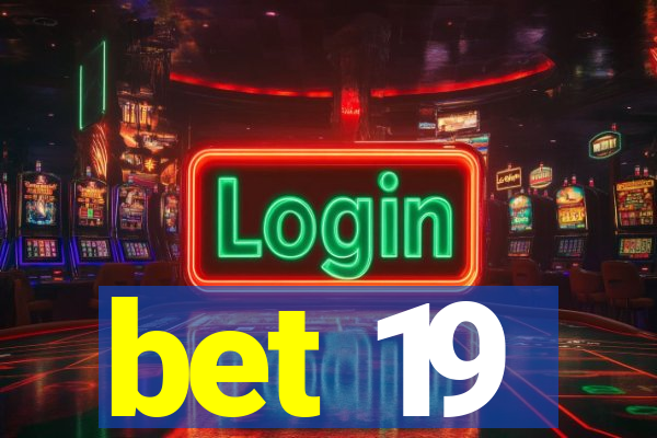 bet 19