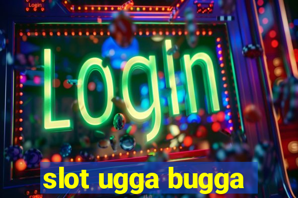 slot ugga bugga