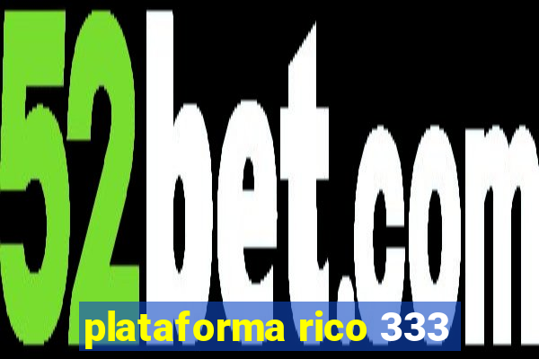 plataforma rico 333