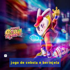 jogo de cebola e berinjela