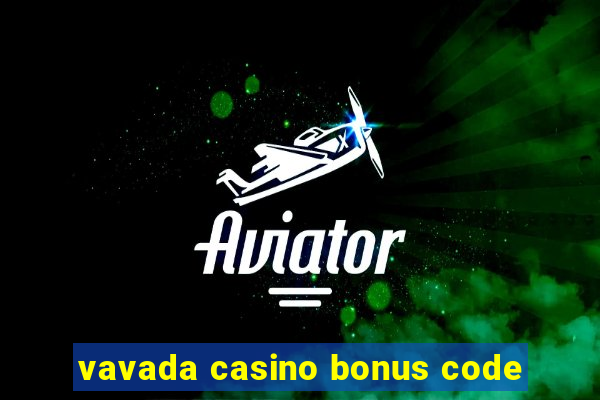 vavada casino bonus code