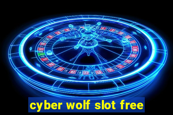 cyber wolf slot free