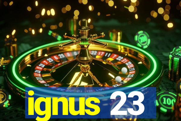 ignus 23