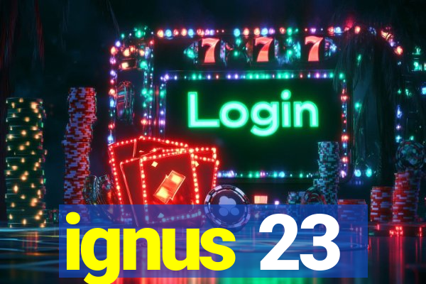 ignus 23