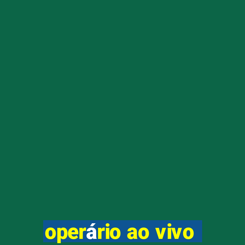 operário ao vivo