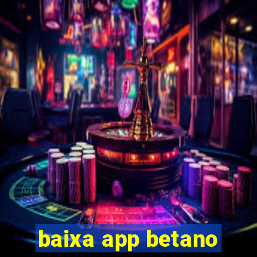 baixa app betano