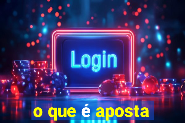 o que é aposta