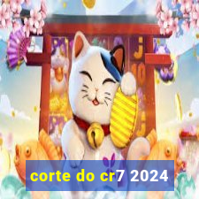 corte do cr7 2024