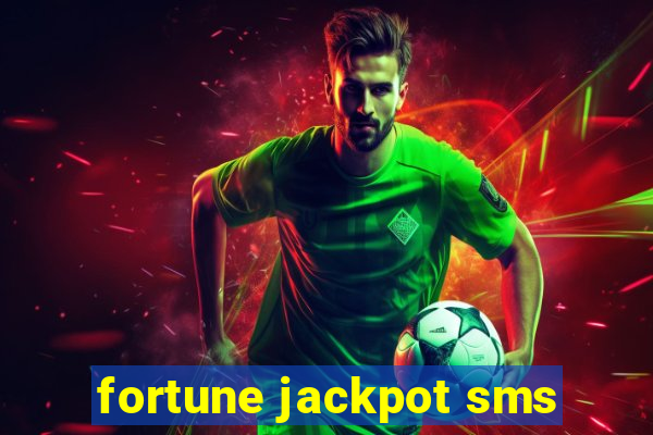 fortune jackpot sms