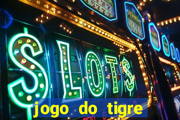 jogo do tigre deposito minimo 1 real