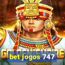 bet jogos 747